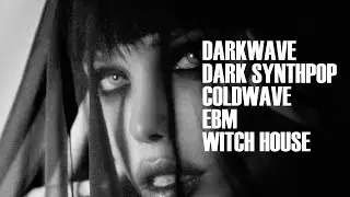 Darkwave / Dark Synth Pop / Coldwave / EBM / Witch House (Party Mix 1)
