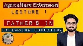 Agriculture Extension education lecture 1 (Father of different disciplines)/ ICAR JRF/
