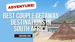 Best Couple Getaway Destinations in South Africa