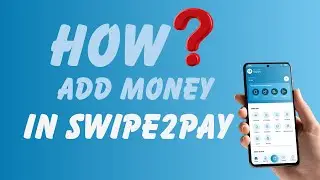 How to Add Money in Swipe2Pay App | Step by Step Guide
