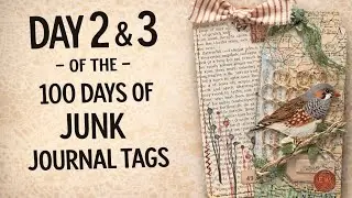 Day 2 & 3 of the 100 Days of Junk Journal Tags