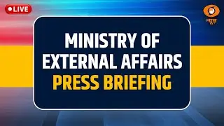 LIVE: Ministry of External Affairs Press Briefing  |  DD News