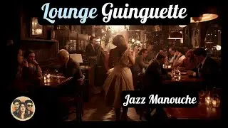 Lounge Guinguette – 20 Min Jazz Manouche Détendu & Ambiance Café | Relax Guinguette –  Manouche Mix