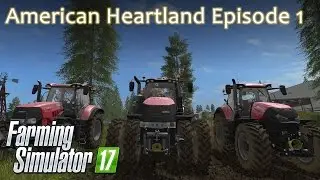 American Heartland Episode 1 - Farming Simulator 17