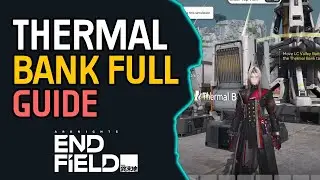 Thermal Bank full guide Arknights Endfield