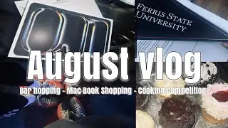 August Vlog : Bar Hopping- Mac Book Shopping- Cooking Competition + More!