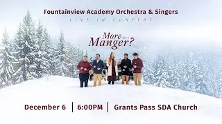 More than a Manger? - Fountainview Academy Orchestra & Singers Concert