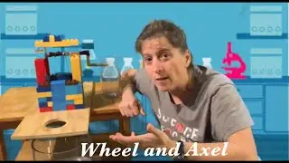 Week 9&ndash;Simple Machines: Wheel and Axel