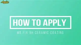 How To Apply Mr Fix 9H Ceramic Coating
