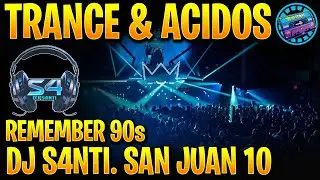 🔔 SESION TRANCE & ACIDOS REMEMBER 90s - DJ S4NTI / SAN JUAN 10 | REMEMBER 90 STARS