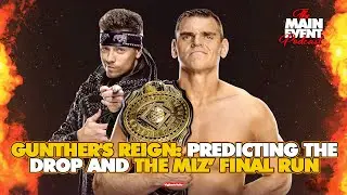Gunther's Reign: Predicting the Drop and Potential Challengers | Main Event Podcast Discussion