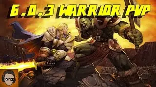 6.0.3 Fury Warrior PvP - I've Come So Far - World Of Warcraft PvP