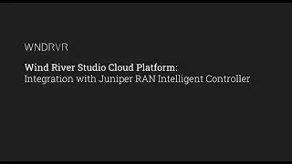 Wind River Studio Integration with Juniper RAN Intelligent Controller (RIC)