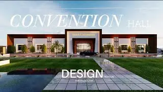 CONVENTION HALL | ARCHITECTURAL DESIGN WALKTHROUGH