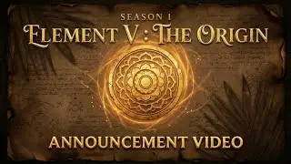 ELEMENT V : THE ORIGIN | Season 1 &ndash; Announcement Video