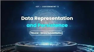 Assignment 3: Data Representation and Persistence in IoT  - Cormac Molloy