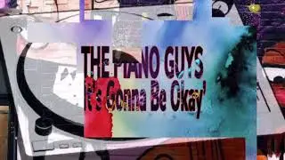 The Piano Guys, &lsquo;It&rsquo;s Gonna Be Okay&rsquo; Lyric Video