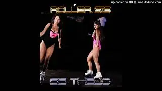 Roller Sis- Se Thelo