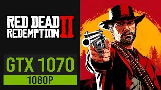 RED DEAD REDEMPTION 2 | GTX 1070 - I7 7700K - 16GB RAM DDR4 - SSD | 1080P | BENCHMARK
