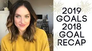 MY 2019 GOALS+ 2018 GOAL RECAP|| I DIDNT DO SO WELL!
