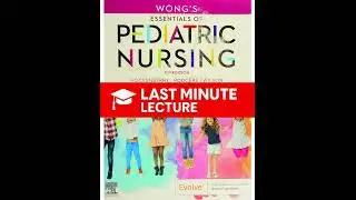 Perspectives on Pediatric Nursing: Key Concepts | Chapter 1 – Wong’s Pediatric Nursing (11th)