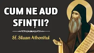 Cum ne aud Sfinții – Sf. Siluan Athonitul