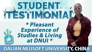 Pleasant experience of studies & living as International Student at Dalian Neusoft University, China