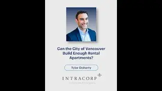 Can the City of VancouverBuild Enough RentalApartments? | Intracorp