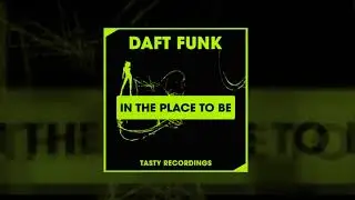 Daft Funk - In The Place To Be (Radio Edit) Tasty Recordings
