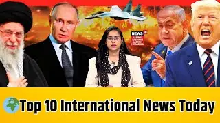 Top 10 International News | Iran Protests | Trump Tariffs | Oil Trade |Khamenei|Israel Iran War|N18G