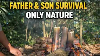 Father & Son Survive With Nothing &mdash; Only Nature, Skills, and Trust
