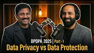 Understanding DPDPA 2025 | Part 1 &ndash; Data Privacy vs Data Protection- Vinod Senthil