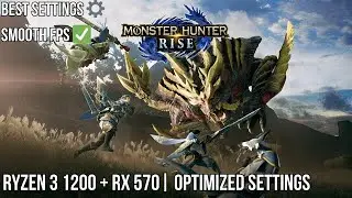 Monster Hunter Rise | Best Settings for Ryzen 3 1200 + RX 570 | Smooth & Stable FPS!