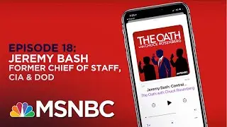 Chuck Rosenberg With Jeremy Bash | The Oath - Ep 18 | MSNBC