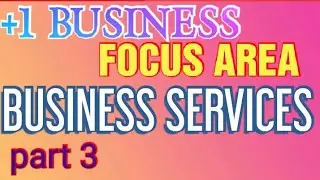 +1 BUSINESS FOCUS AREA / BUSINESS SERVICES / part 3