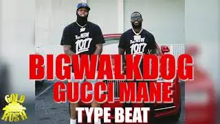 BigWalkDog x Gucci Mane Type Beat PROD Goldrushproductions [HD]