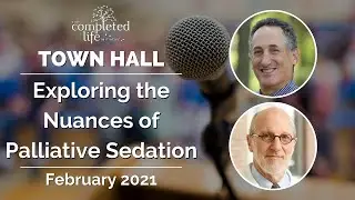 Exploring the Nuances of Palliative Sedation - Town Hall, February 2021