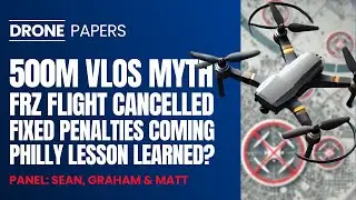 Why the VLOS Confusion? NEW Airspace Restrictions! PCNs Are Coming&hellip; Drone Papers LIVE
