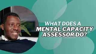 What Does a Mental Capacity Assessor Do?