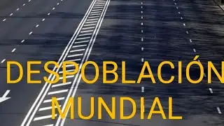 PREP&Aacute;RATE PARA LA DESPOBLACI&Oacute;N MUNDIAL