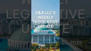 D&A LLC's Weekly Legislative Update - OCTOBER 13 - OCTOBER 17 2025