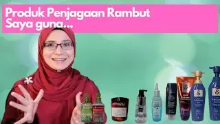 Produk Penjagaan Rambut Saya Pakai