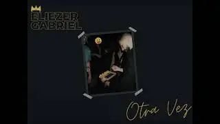 Eliezer Gabriel, Jose Valentino - Otra Vez (Official Audio) | Summer '24