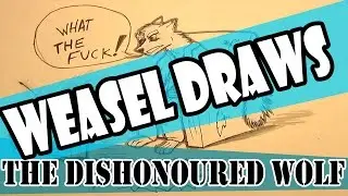 Weasel Draws: The Dishonoured Wolf