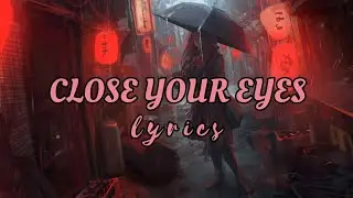 Close your eyes song lyrics