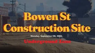 Bowen St Construction Site Undergrounde Zone Kayla Quest