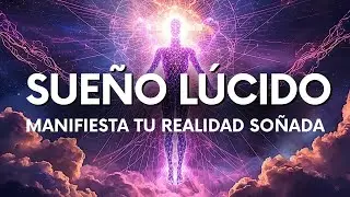 Sue&ntilde;o L&uacute;cido. Transciende la Realidad Mientras Duermes