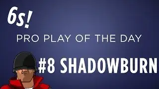 #8 6s Pro Play of the Day - ShadowBurn