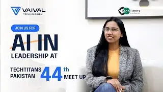 Join Us For AI In Leadership at TechTitans Pakistan 44th Meetup | Sponsored by Vaival Technologies
