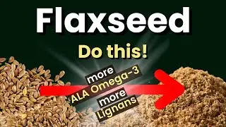 Flaxseeds Tip - for more Omega-3 & Lignans - Healthiest way to eat Flaxseed